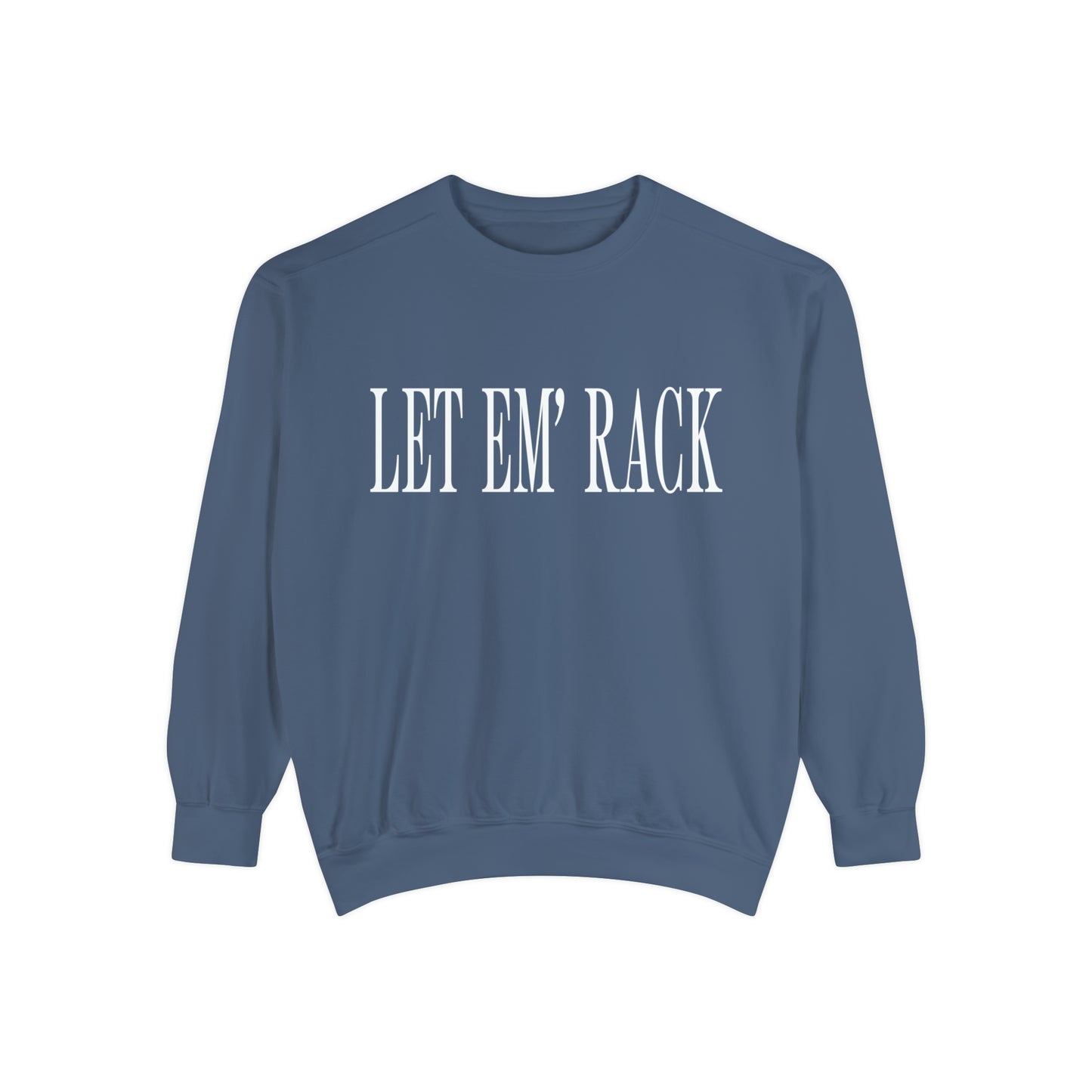 Let Em’ Rack Sweatshirt