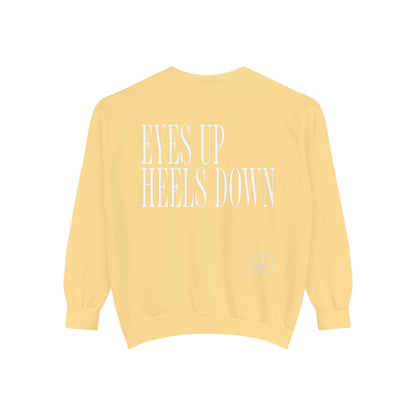 Eyes Up Heels Down Sweatshirt