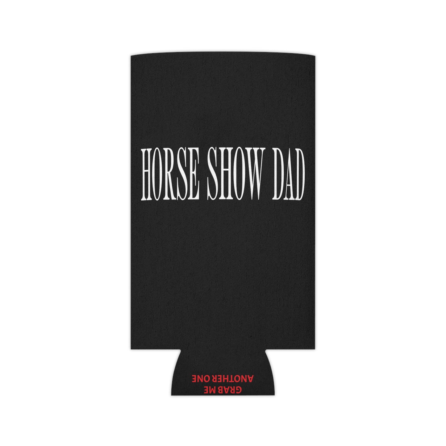 Horse Show Dad Koozie (Regular & Slim)