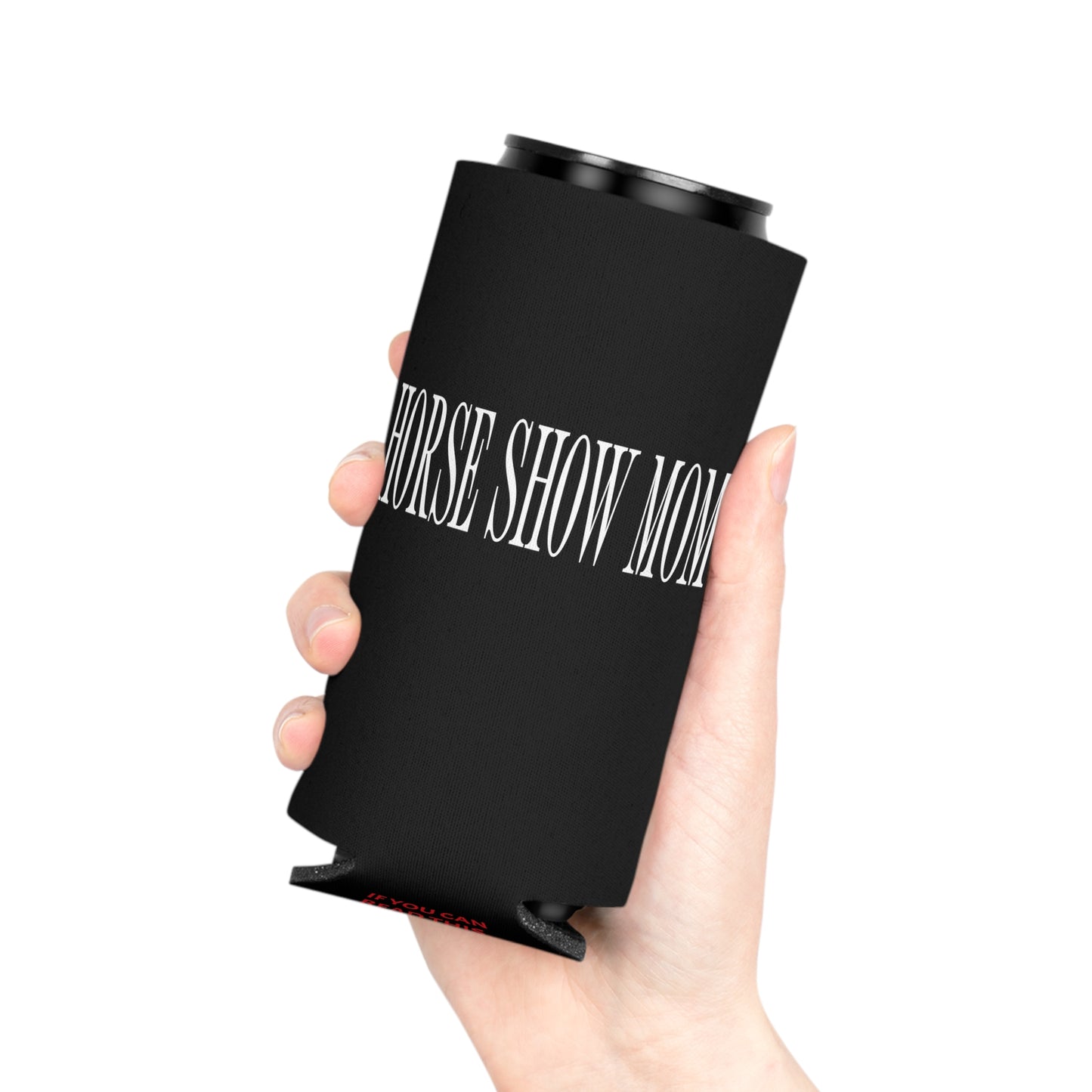 Horse Show Mom Koozie (Regular & Slim)