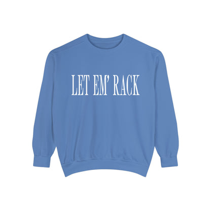 Let Em’ Rack Sweatshirt