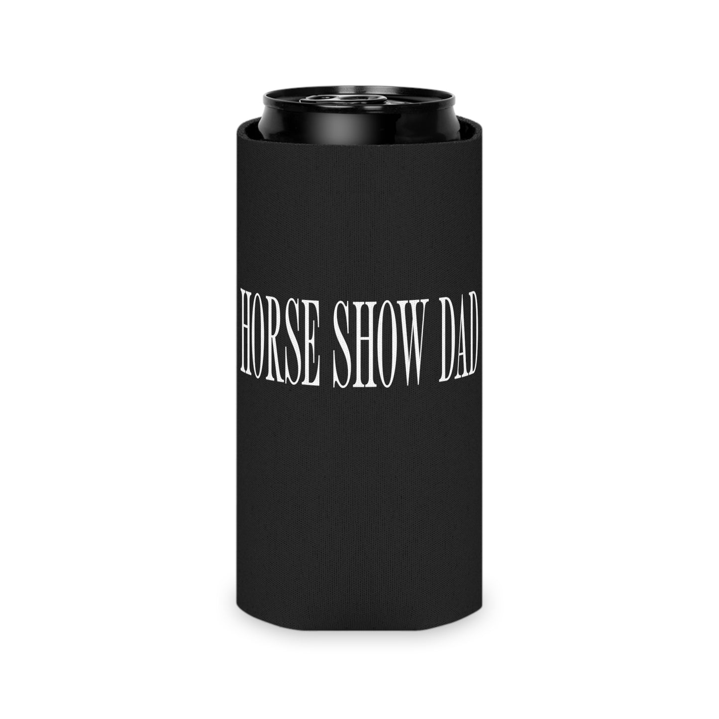 Horse Show Dad Koozie (Regular & Slim)