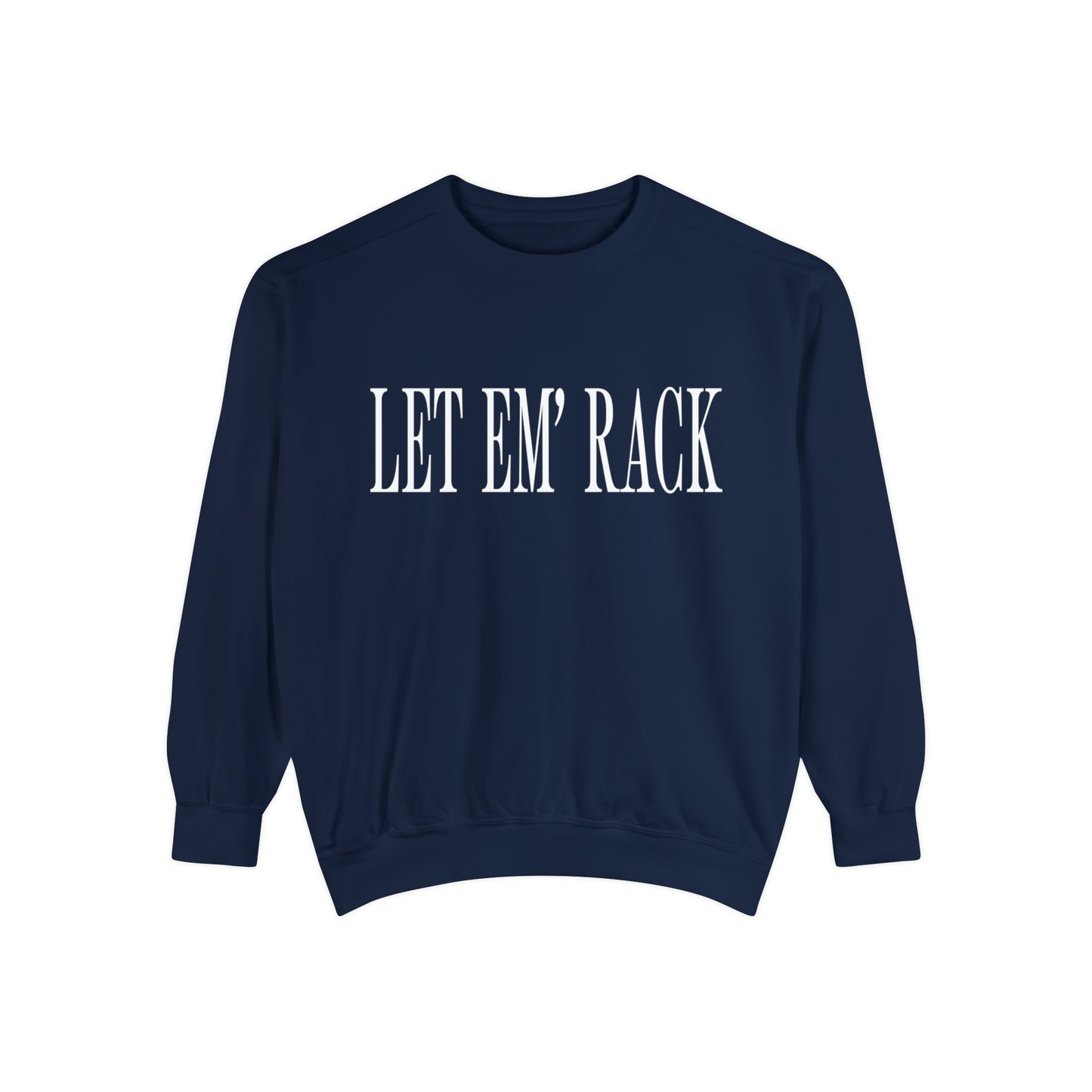 Let Em’ Rack Sweatshirt