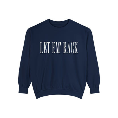 Let Em’ Rack Sweatshirt