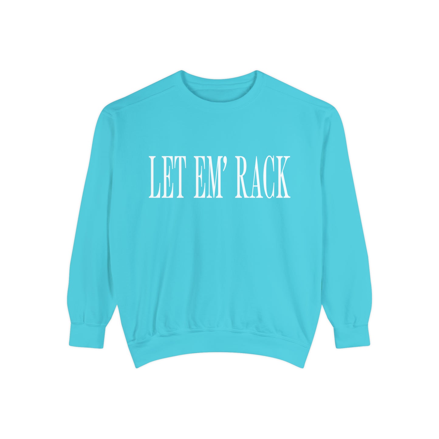 Let Em’ Rack Sweatshirt