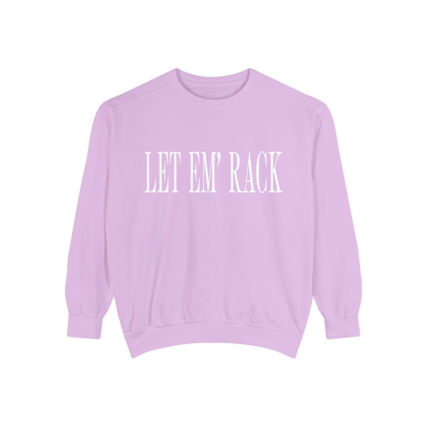 Let Em’ Rack Sweatshirt