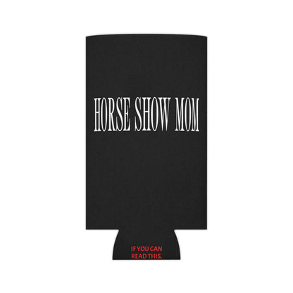 Horse Show Mom Koozie (Regular & Slim)