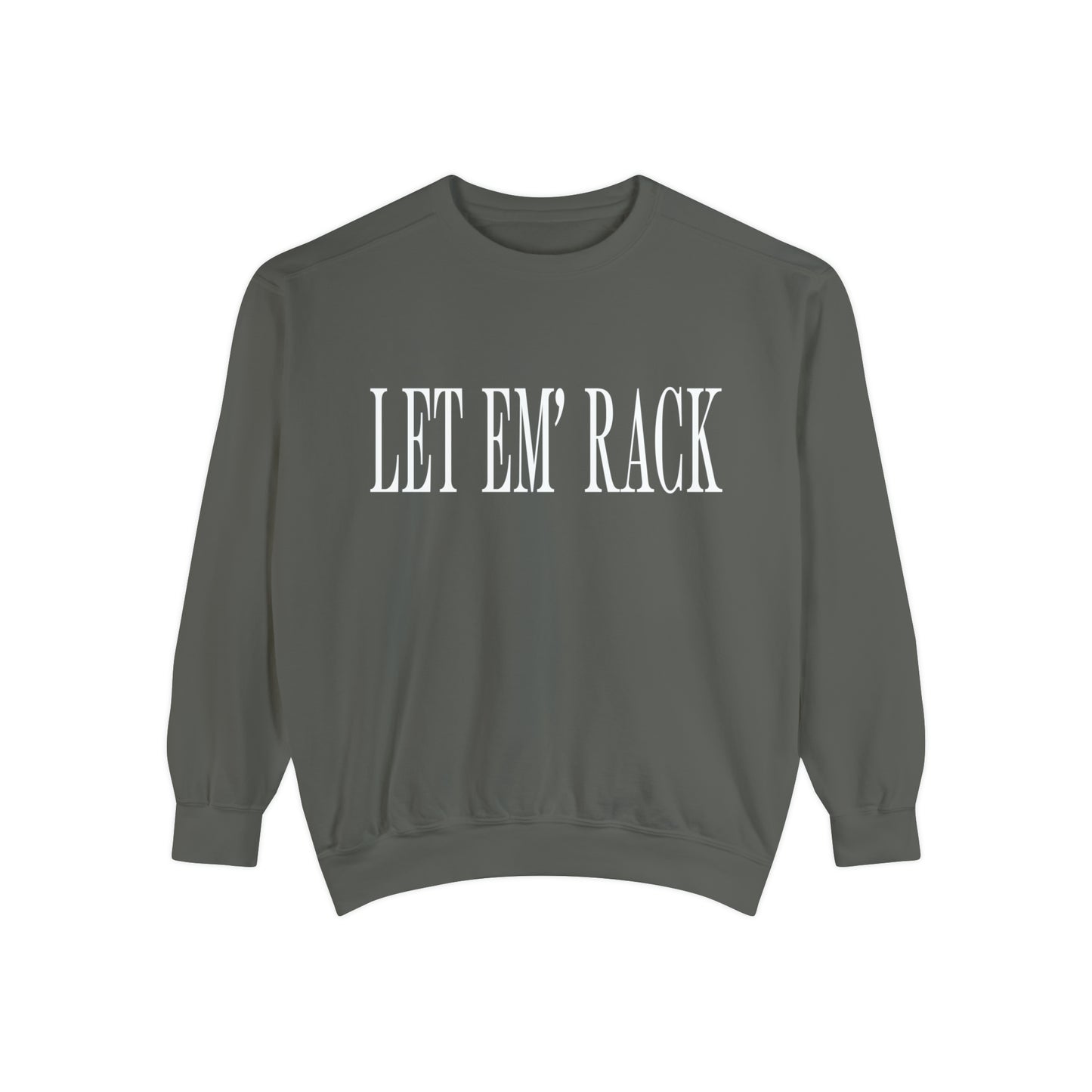 Let Em’ Rack Sweatshirt