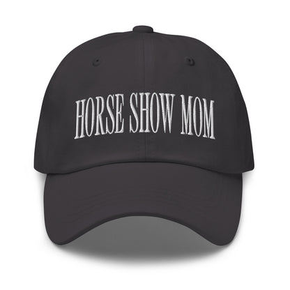 Horse Show Mom Embroidered Dad Hat